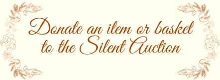 Donate an Item or basket to the Silent Auction.